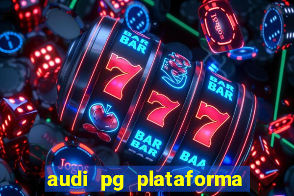 audi pg plataforma de jogos